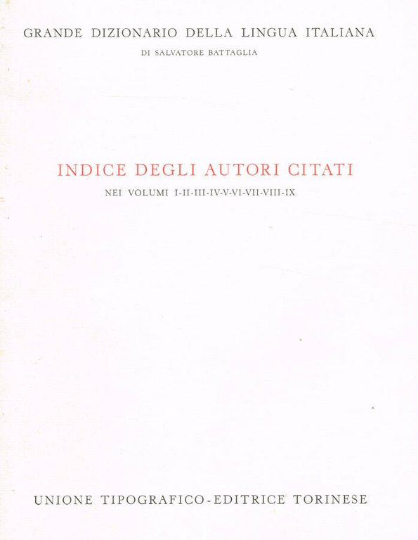 GRANDE DIZIONARIO DELLA LINGUA ITALIANA. INDICE DEGLI AUTORI CITATI NEI …