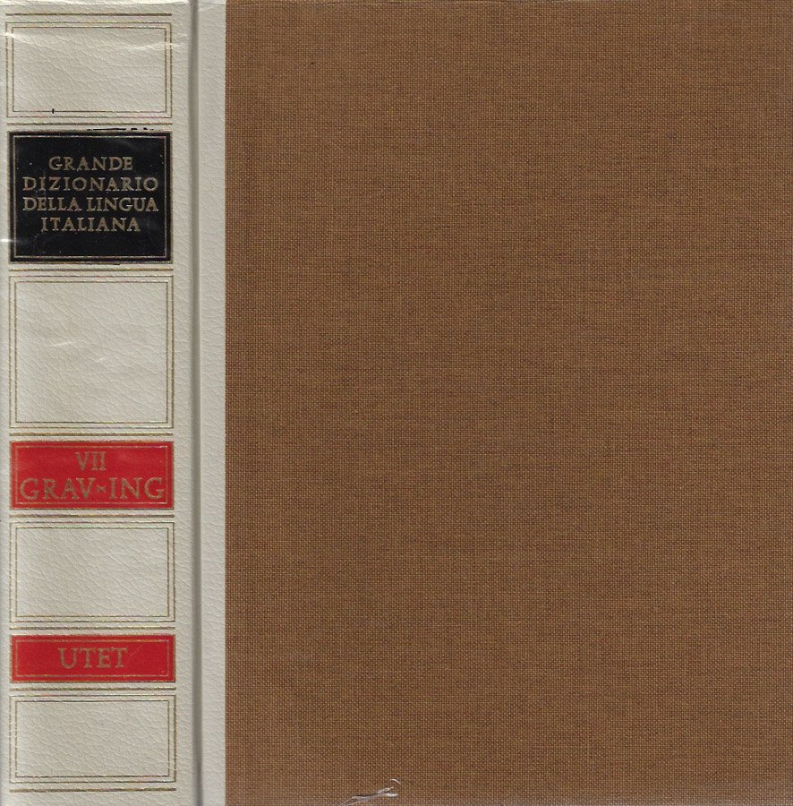 Grande Dizionario della Lingua Italiana vol. VII - GRAV - …
