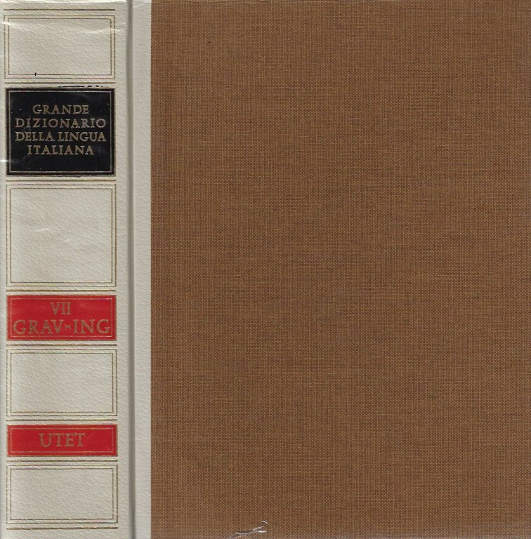 Grande Dizionario della Lingua Italiana vol. VII - GRAV - ING