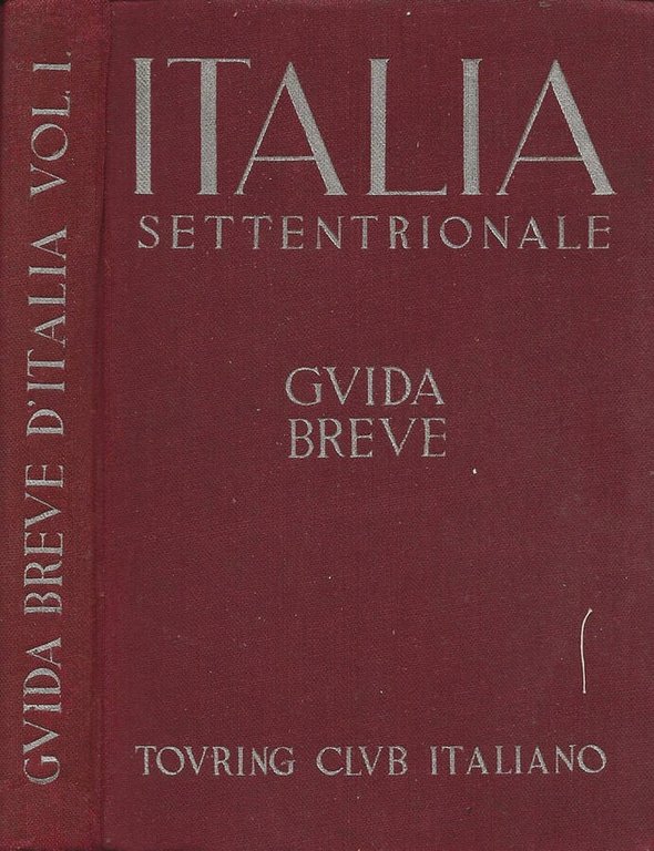 Guida Breve. Vol. I: Italia Settentrionale