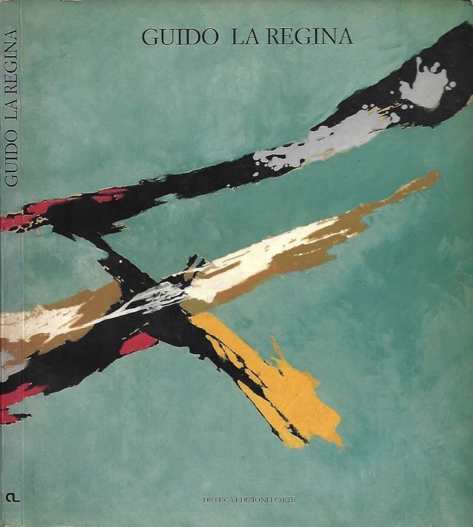 Guido La Regina. Mostra antologica (opere dal 1928 al 1989)