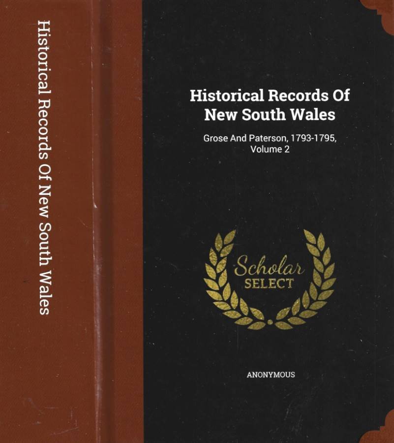 Historical Records of New South Wales. Grose And Paterson, 1793-1795. …