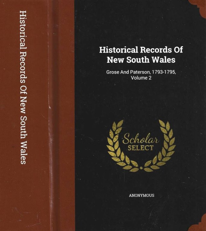 Historical Records of New South Wales. Grose And Paterson, 1793-1795. Volume 2