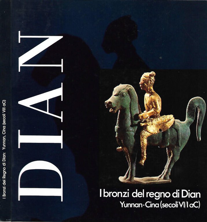 I bronzi del regno di Dian: Yunnan, Cina (secoli VI/I …