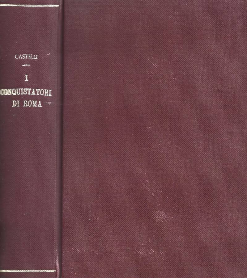 I conquistatori di Roma. Dal 1870 al 19.