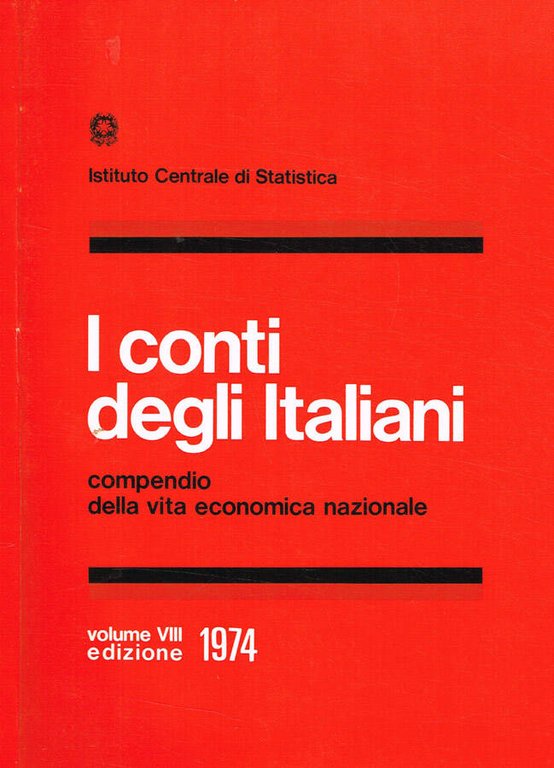 I conti degli italiani. Compendio della vita economica nazionale. Vol.VIII …