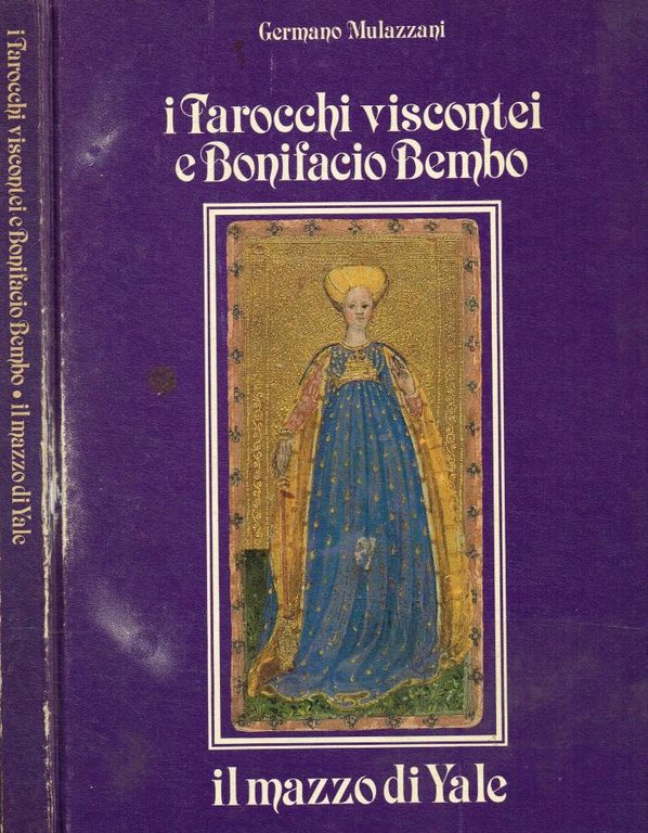 I tarocchi viscontei e Bonifacio Bembo. Il mazzo di Yale