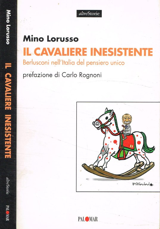 Il cavaliere inesistente. Berlusconi nell'Italia del pensiero unico