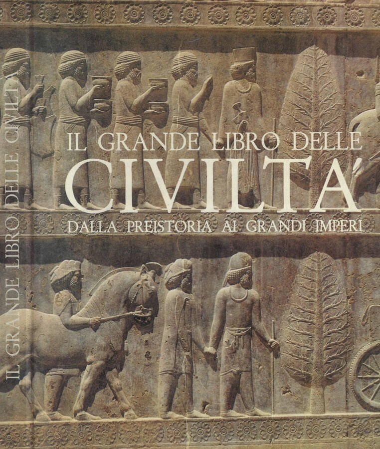 Il grande libro delle civiltà dalla preistoria ai grandi imperi