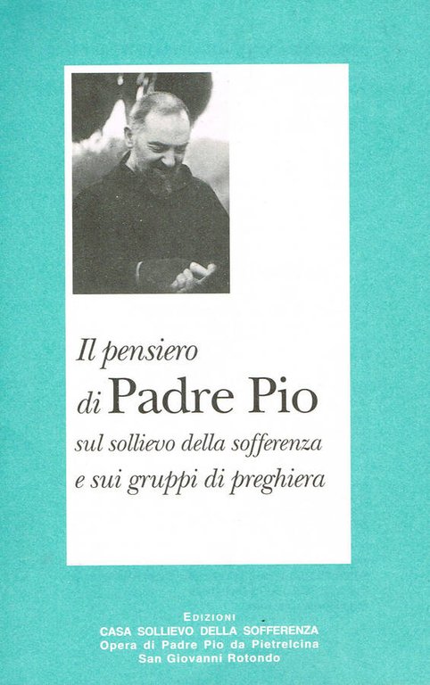 IL PENSIERO DI PADRE PIO SUL SOLLIEVO DELLA SOFFERENZA E …