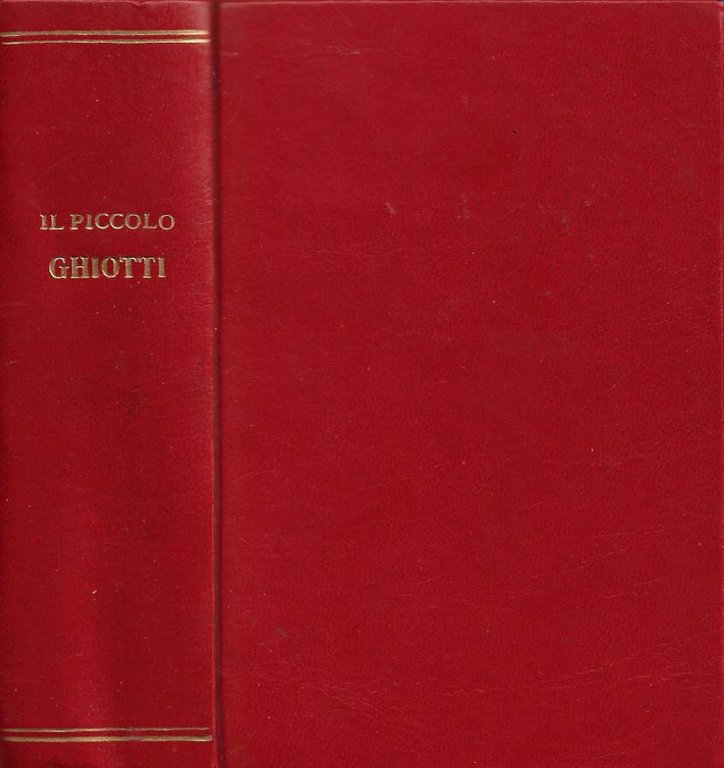 Il Piccolo Ghiotti. Vocabolario Italiano-Francese e Francese-Italiano (Edizione ridotta del Vocabolario Scolastico di Candido Ghiotti rifuso ed accresciuto secondo gli intendimenti dell'Autore dal Prof. Antonio Chanoux)