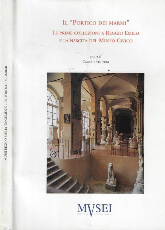 Il Portico dei marmi. Le prime collezioni a Reggio Emilia e la nascita del Museo civico