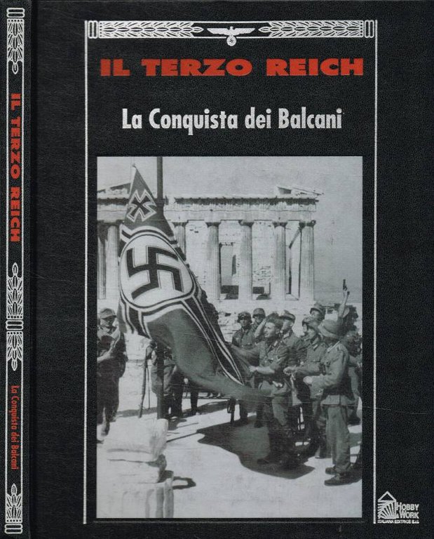 Il Terzo Reich. La conquista dei Balcani