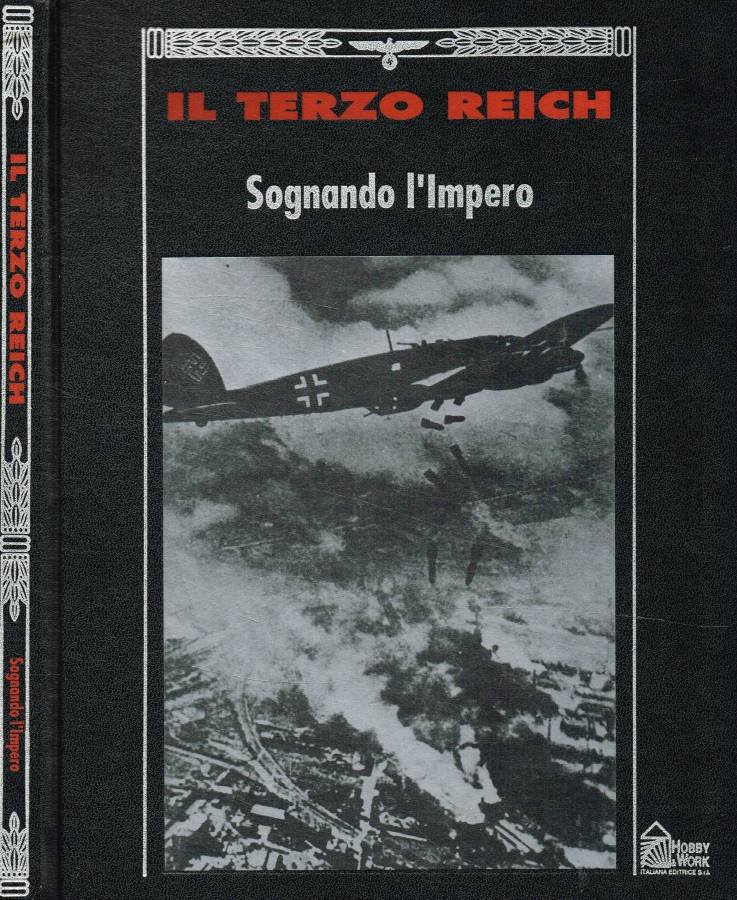 Il Terzo Reich. Sognando l'Impero