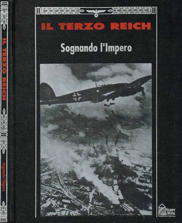 Il Terzo Reich. Sognando l'Impero