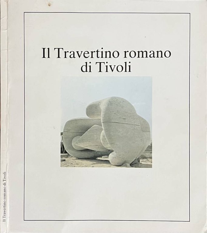 Il travertino romano di Tivoli