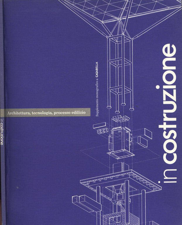 In costruzione. Architettura, tecnologia, processo edilizio