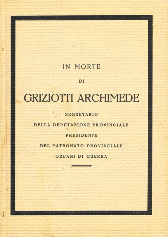 In morte di Griziotti Archimede, segretario della Deputazione Provinciale