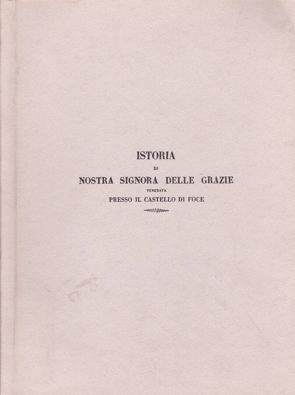 Istoria della miracolosa immagine di Nostra Signora delle Grazie