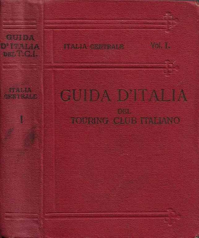 Italia Centrale. Vol. I: Territorio a Est e a Sud della linea ferroviaria Firenze-Arezzo-Perugia-Foligno-Terni-Roma