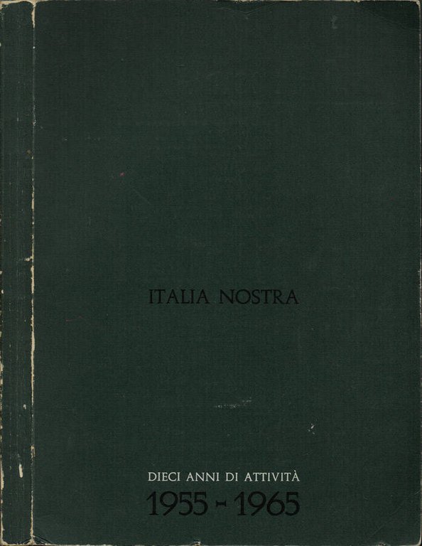 Italia Nostra: Dieci anni di attività 1955-1965