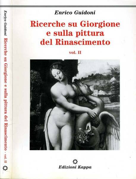 Ricerche Su Giorgione E Sulla Pittura Del Rinascimento. Vol.Ii