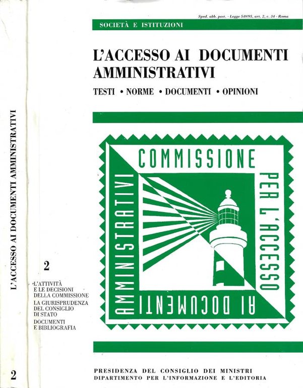 L'Accesso ai Documenti Amministrativi. Testi, Norme, Documenti, Opinioni. Vol. II: L'Attività e le Decisioni della Commissione. La Giurisprudenza del Consiglio di Stato. Documenti e Bibliografia (Aggiornato al 31 dicembre 1995)