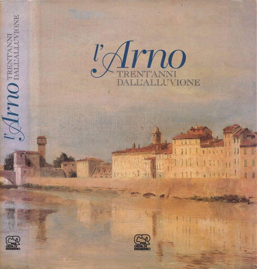 L'Arno. Trent'anni dall'alluvione | Immagine principale