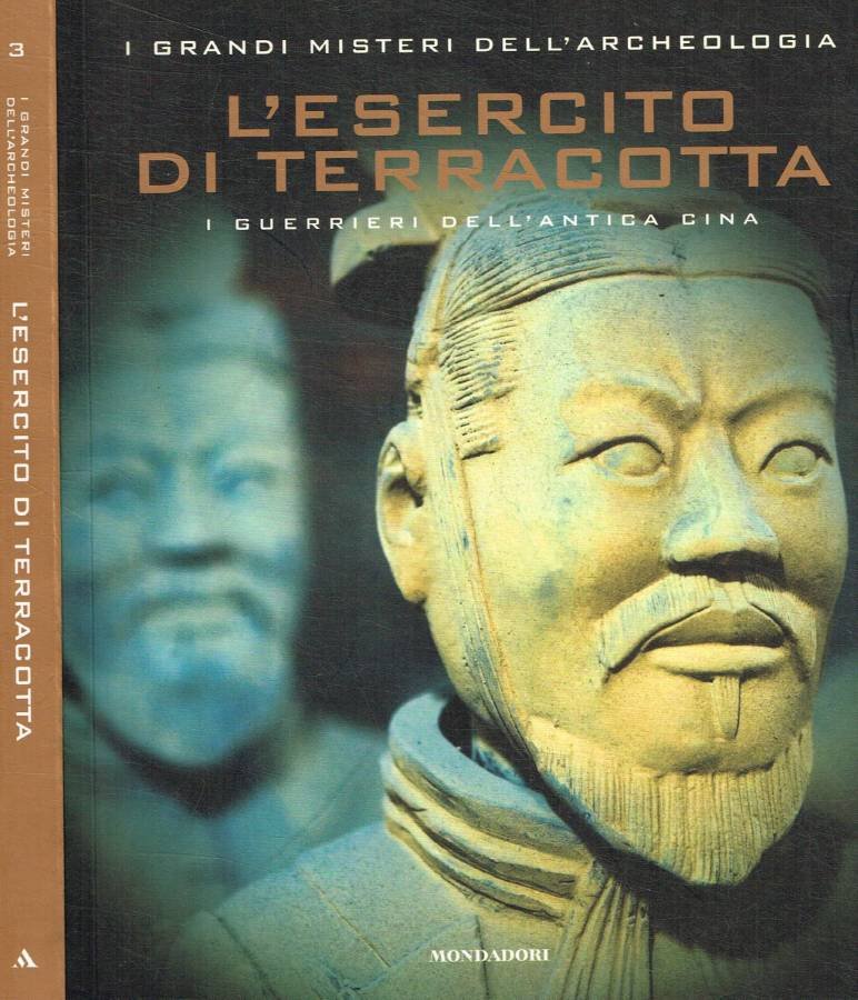 L'esercito di terracotta. I guerrieri dell'antica Cina