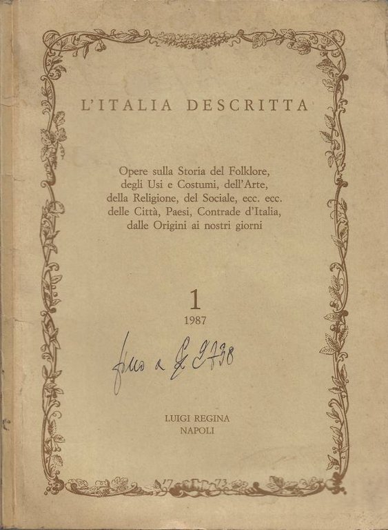 L'Italia Descritta. Opere sulla Storia del Folklore, degli Usi e Costumi, dell'Arte, della Religione, del Sociale, ecc. ecc. delle Citta, Paesi, Contrade d'Italia, dalle Origini ai nostri giorni - 1/1987