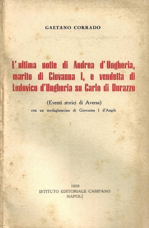 L'ultima notte di Andrea d'Ungheria, marito di Giovanna I, e vendetta di Ludovico d'Ungheria su Carlo di Durazzo (Eventi storici di Aversa)