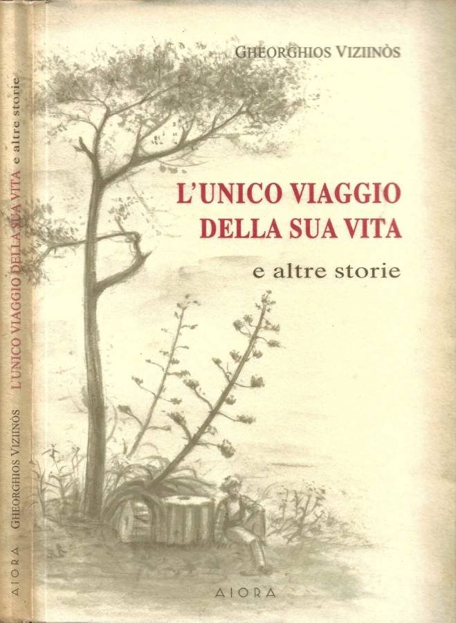 L'unico viaggio della sua vita e altre storie
