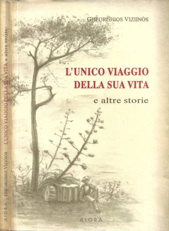 L'unico viaggio della sua vita e altre storie