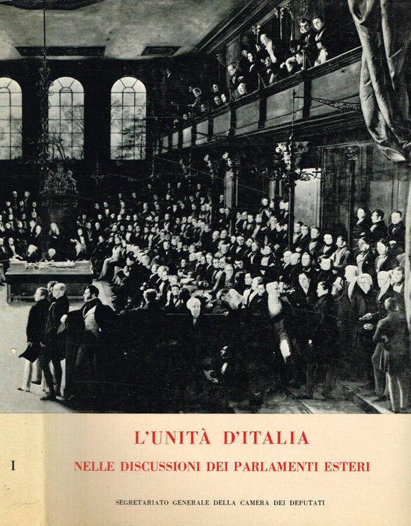 L'unità d'Italia nelle discussioni dei parlamenti esteri 1859-1861 Vol.I