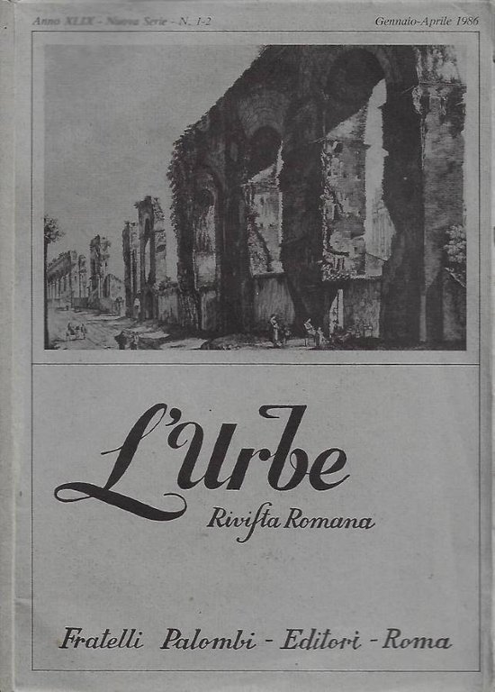 L'Urbe. Rivista Romana - Anno XLIX - Nuova Serie - N. 1-2 - Gennaio-Aprile 1986