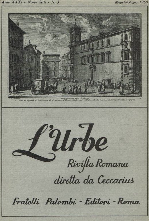 L'urbe. Rivista romana di storia, arte, lettere, costumanze. N.3, maggio-giugno 1968