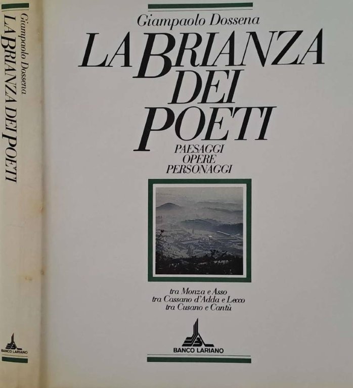 La Brianza dei poeti. Paesaggi Opere Personaggi tra Monza e Asso tra Cassano d'Adda e Lecco tra Cusano e Cantù