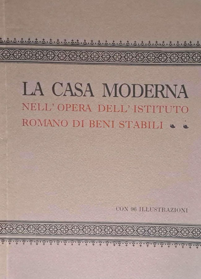 La casa moderna nell'opera dell'Istituto Romano dei Beni Stabili