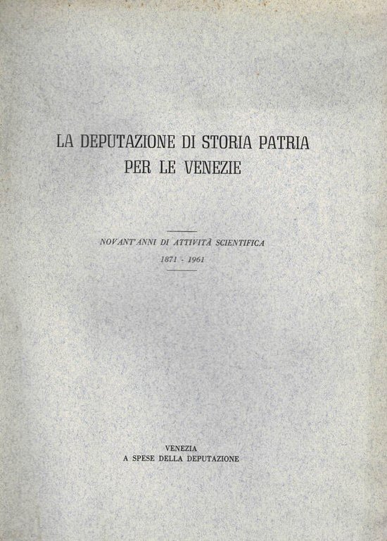 La Deputazione di Storia Patria per le Venezie. Novant'anni di …