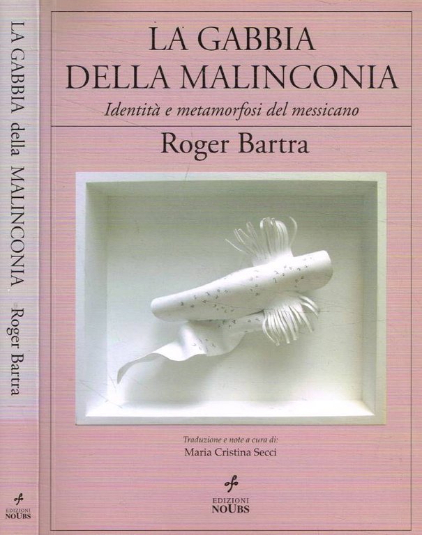La gabbia della malinconia, identità e metamorfosi del messicano