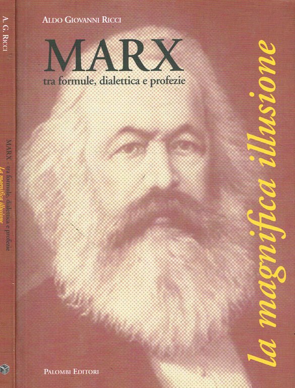 La magnifica illusione. Marx tra formule, dialettica e profezie