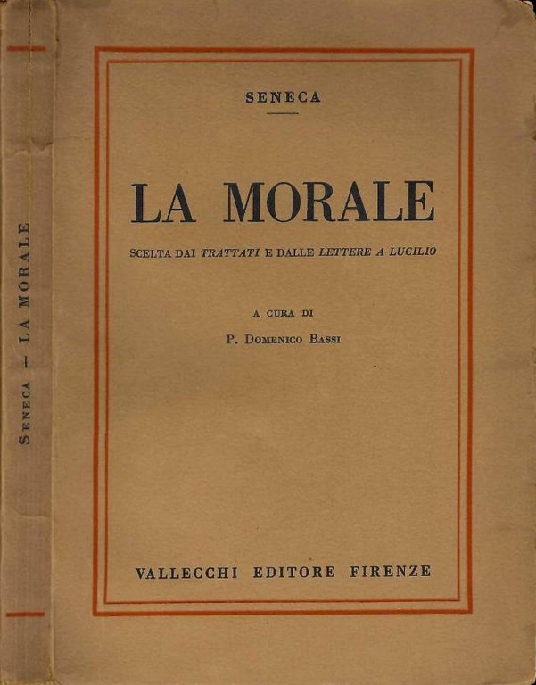 La morale: scelta dai trattati e dalle lettere a Lucilio