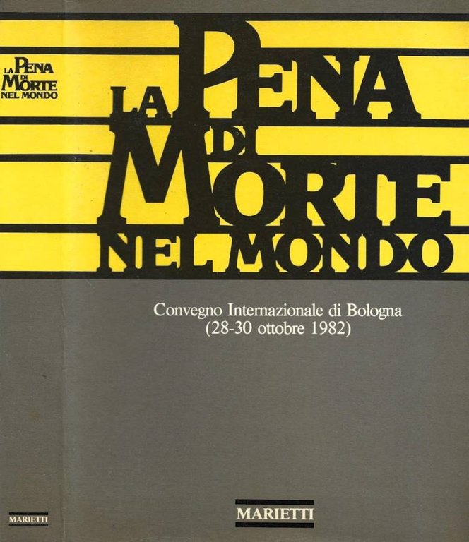 La pena di morte nel mondo. Convegno Internazionale di Bologna (28-30 ottobre 1982)