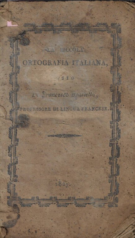 La piccola ortografia italiana, ossia breve istruzione per iscriver correttamente … | Immagine Gallery 2