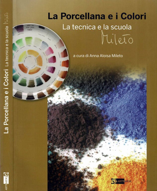 La Porcellana e i Colori. La tecnica e la scuola …