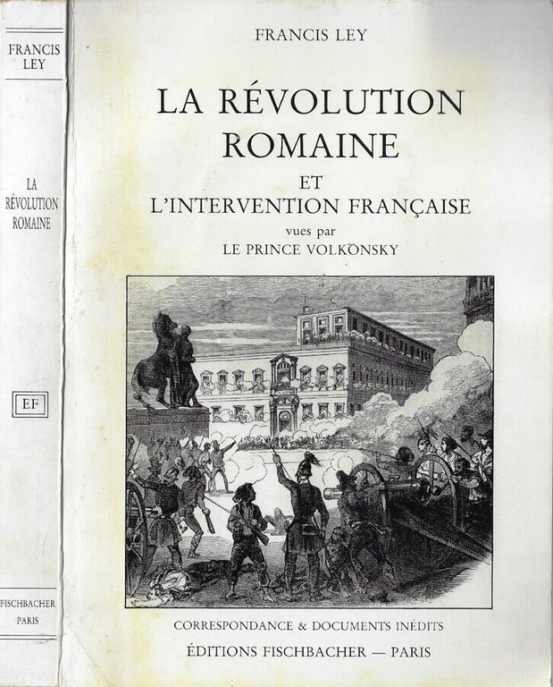 La révolution romaine et l'intervention française vues par le Prince …
