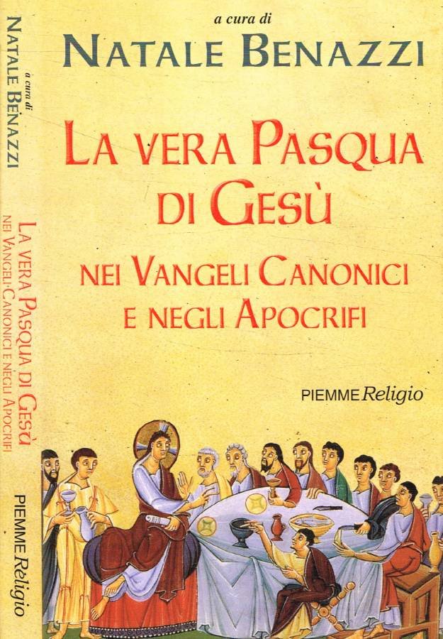 La vera Pasqua di Gesù nei Vangeli canonici e negli …