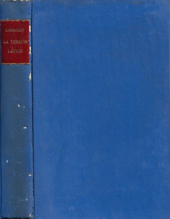 La Version Latine par la Grammaire et la Logique. Première Série: Pages et Pensées Morales (Classes de 4e, 3e, 2e et 1re)