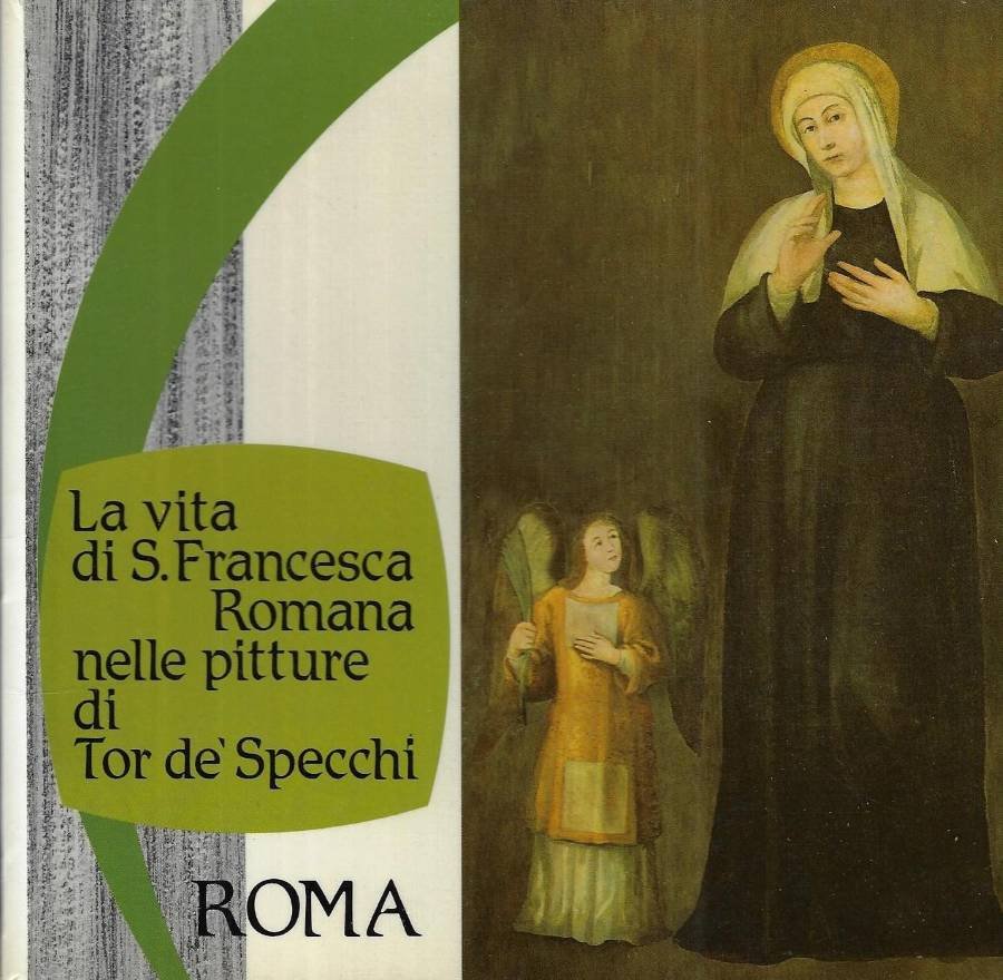 La vita di S. Francesca Romana nelle pitture di Tor …