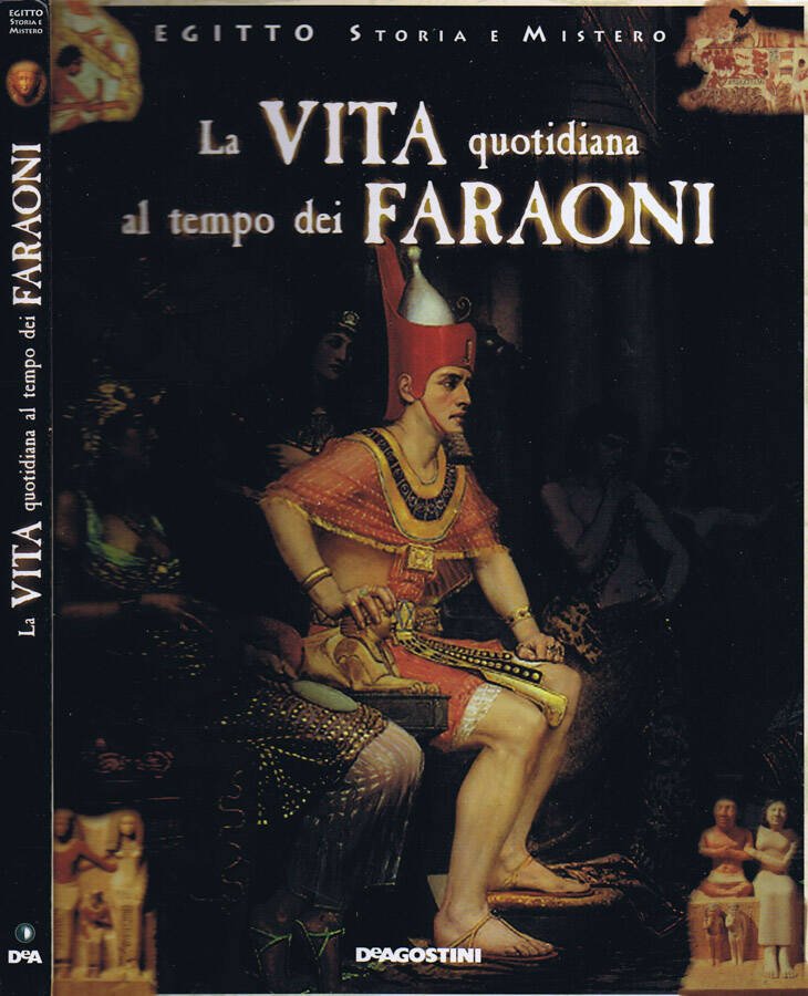 La Vita Quotidiana al Tempo dei Faraoni